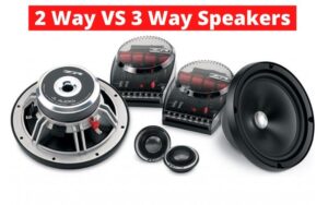 2-Way vs 3-Way Car Speakers Which is Better?